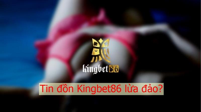 kingbet86 lừa đảo